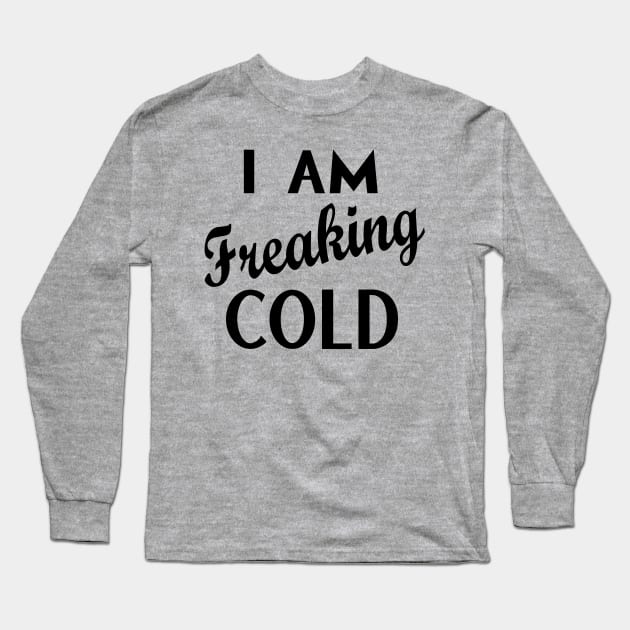 Freaking Cold Long Sleeve T-Shirt by Gsweathers